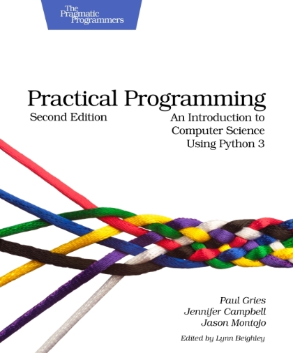 Practical Programming 2nd Edition - Paul Gries, Jennifer Campbell and Jason Montojo.jpg