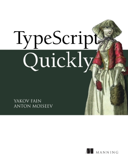 TypeScript Quickly - Yakov Fain and Anton Moiseev.jpg