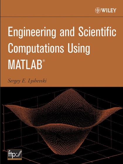 Engineering and Scientific Computations Using MATLAB - Sergey E. Lyshevski.jpg