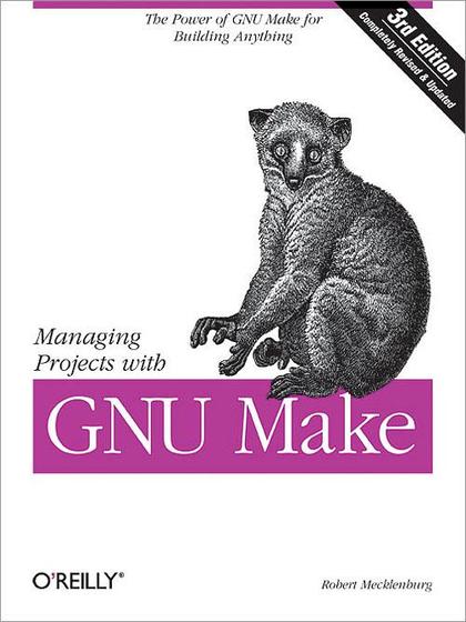 Managing Projects with GNU Make 3rd Edition - Robert Mecklenburg.jpg