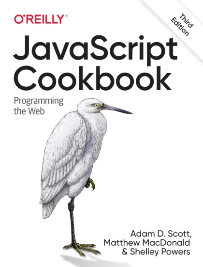 JavaScript Cookbook 3rd Edition - Adam D. Scott, Matthew MacDonald, and Shelley Powers.jpg