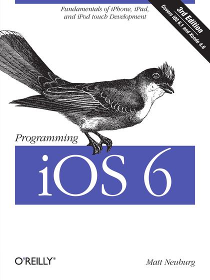 Programming iOS 6 3rd Edition - Matt Neuburg.jpg