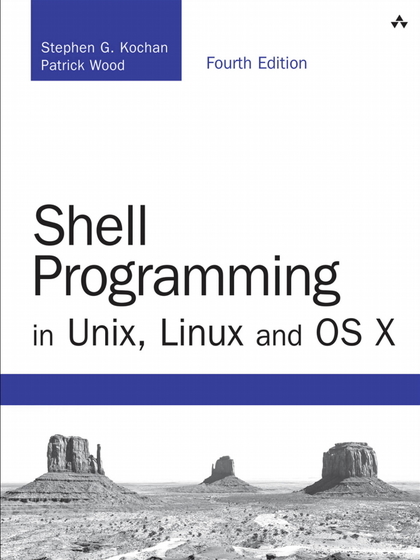 Shell Programming in Unix, Linux and OS X 4th Edition - Stephen G. Kochan and Patrick Wood.jpg