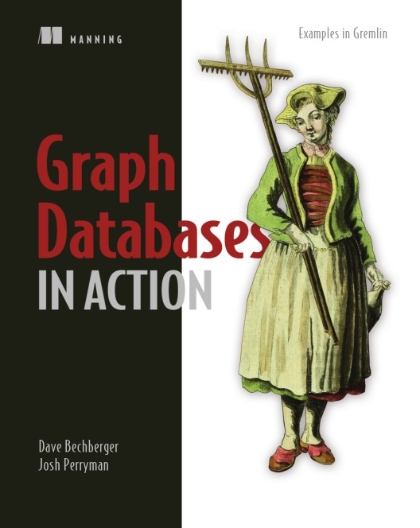 Graph Databases in Action - Dave Bechberger and Josh Perryman.jpg