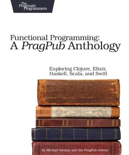 Functional Programming: A PragPub Anthology - Michael Swaine and the PragPub writers.jpg