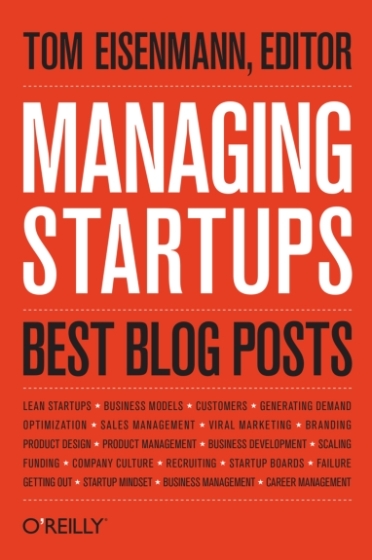 Managing Startups: Best Blog Posts - Thomas Eisenmann, Editor.jpg