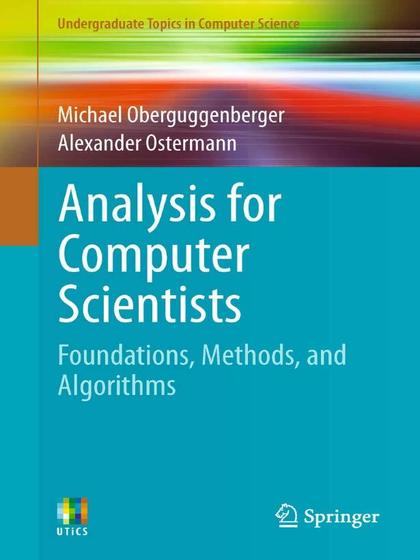 Analysis for Computer Scientists: Foundations, Methods, and Algorithms - Michael Oberguggenberger and Alexander Ostermann.jpg