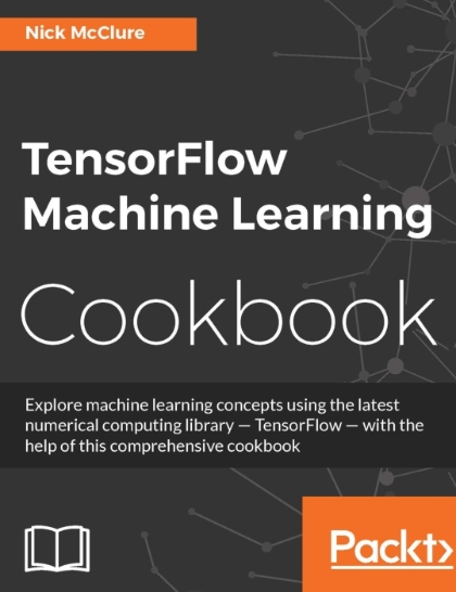 TensorFlow Machine Learning Cookbook - Nick McClure.jpg