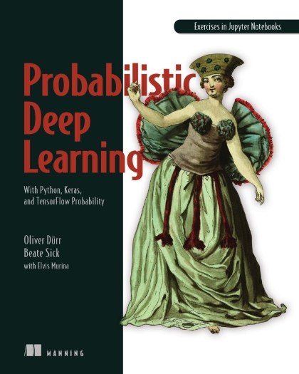 Probabilistic Deep Learning - Oliver Dürr, Beate Sick with Elvis Murina.jpg