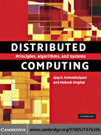 Distributed Computing: Principles, Algorithms and Systems - Ajay D. Kshemkalyani and Mukesh Singhal.jpg