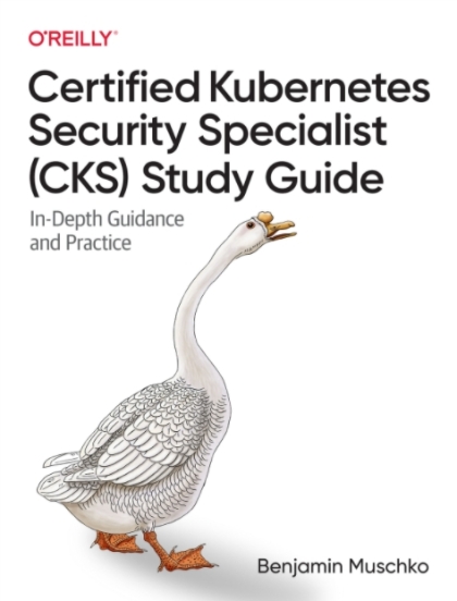 Certified Kubernetes Security Specialist (CKS) Study Guide - Benjamin Muschko.jpg