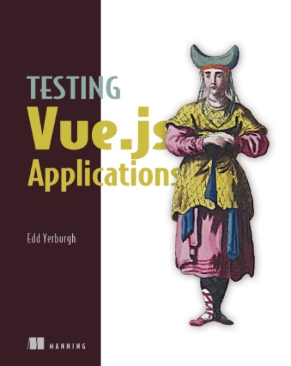 Testing Vue.js Applications - Edd Yerburgh.jpg