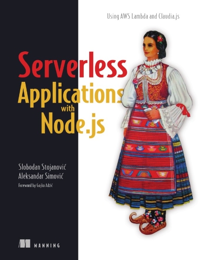 Serverless Applications with Node.js - Slobodan Stojanovic´ and Aleksandar Simovic´.jpg