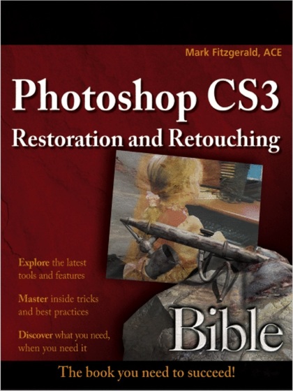 Photoshop CS3 Restoration and Retouching Bible - Mark Fitzgerald.jpg