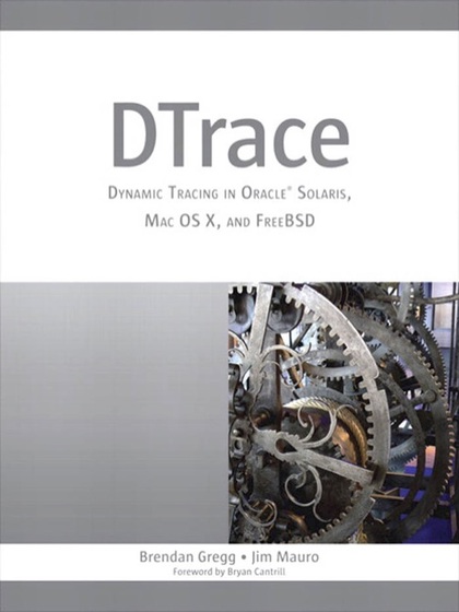 DTrace: Dynamic Tracing in Oracle Solaris, Mac OS X, and FreeBSD - Brendan Gregg and Jim Mauro.jpg