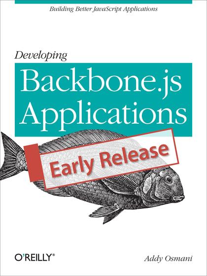 Developing Backbone.js Applications(Early Release) - Addy Osmani.jpg