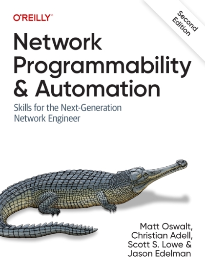 Network Programmability and Automation 2nd Edition - Matt Oswalt, Christian Adell, Scott S. Lowe, and Jason Edelman.jpg