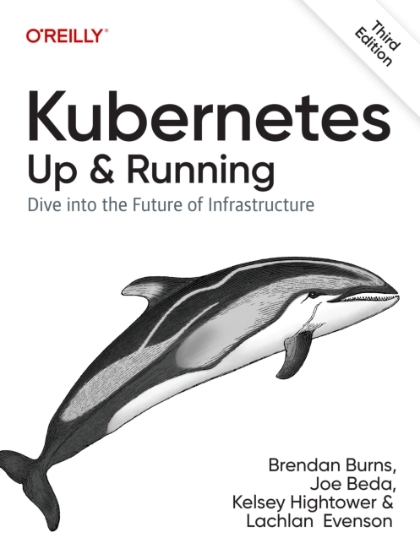 Kubernetes: Up and Running 3rd Edition - Brendan Burns, Joe Beda, Kelsey Hightower, and Lachlan Evenson.jpg