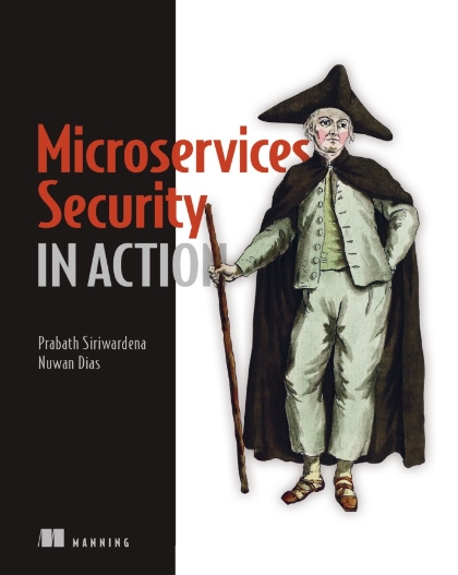 Microservices Security in Action - Prabath Siriwardena and Nuwan Dias.jpg