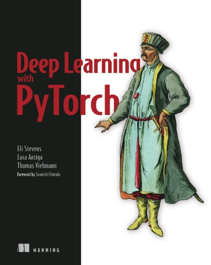 Deep Learning with PyTorch Manning - Eli Stevens, Luca Antiga and Thomas Viehmann.jpg