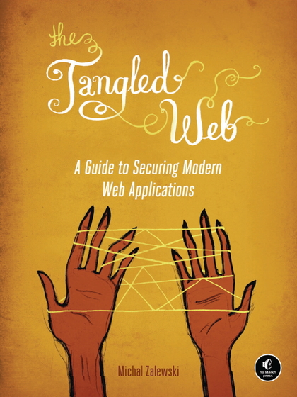 The Tangled Web: A Guide to Securing Modern Web Applications - Michal Zalewski.jpg