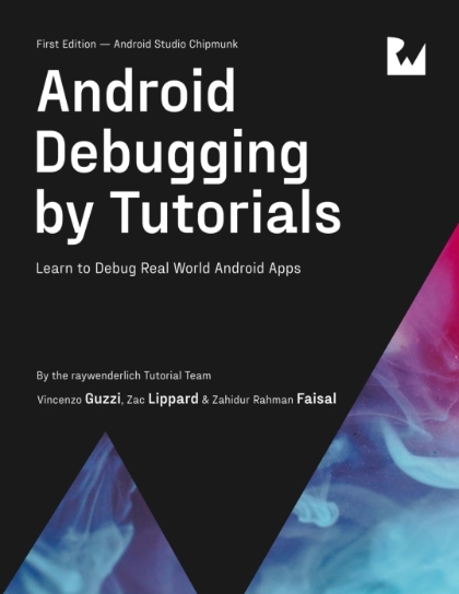 Android Debugging by Tutorials - Vincenzo Guzzi, Zac Lippard and Zahidur Rahman Faisal.jpg