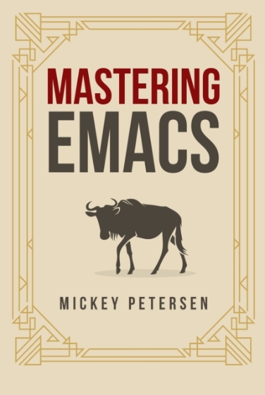 Mastering Emacs - Mickey Petersen.jpg