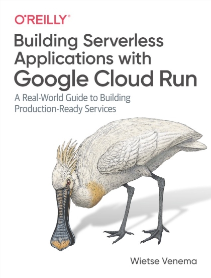 Building Serverless Applications with Google Cloud Run - Wietse Venema.jpg