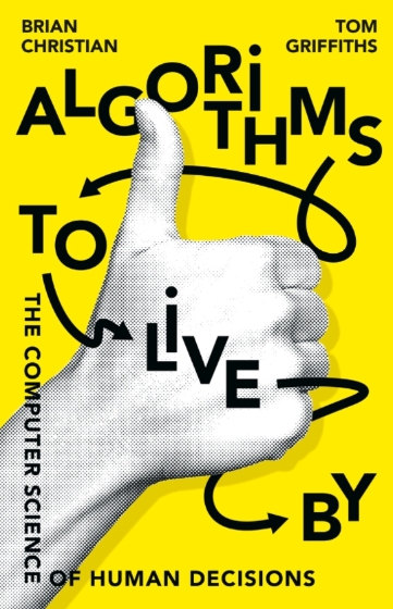 Algorithms to Live By - Brain Christian and Tom Griffiths.jpg