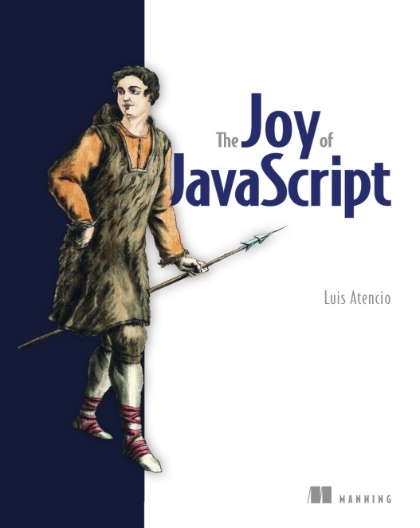 The Joy of JavaScript - Luis Atencio.jpg