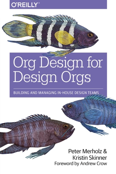 Org Design for Design Orgs - Peter Merholz and Kristin Skinner.jpg