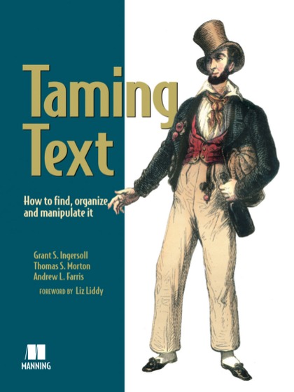 Taming Text - Grant S. Ingersoll, Thomas S. Morton and Andrew L. Farris.jpg