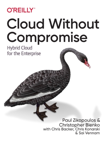 Cloud Without Compromise - Paul Zikopoulos and Christopher Bienko with Chris Backer, Chris Konarski, and Sai Vennam.jpg