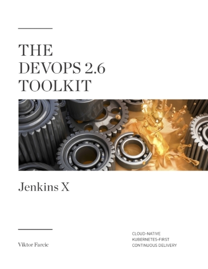 The DevOps 2.6 Toolkit: Jenkins X - Viktor Farcic.jpg