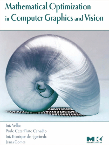 Mathematical Optimization in Computer Graphics and Vision - Paulo Cezar Pinto Carvalho, Luiz Henrique De Figueiredo, Jonas Gomes and Luiz Velho.jpg