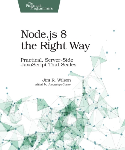 Node.js 8 the Right Way - Jim R. Wilson.jpg