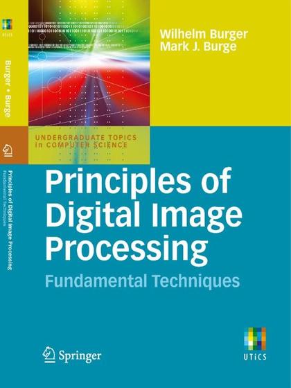 Principles of Digital Image Processing: Fundamental Techniques - Wilhelm Burger and Mark J. Burge.jpg