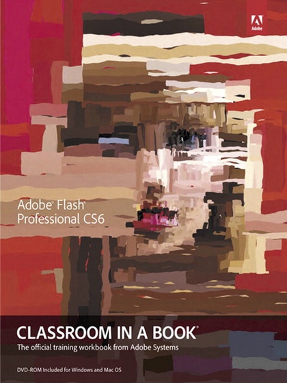 Adobe Flash Professional CS6 Classroom in a Book - Russell Chun.jpg