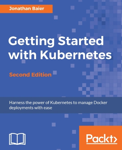 Getting Started with Kubernetes 2nd Edition - Jonathan Baier.jpg