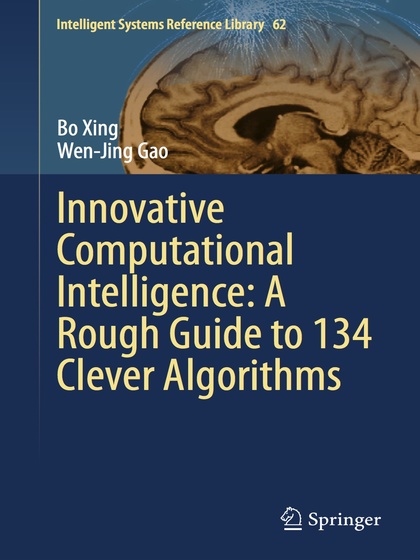 Innovative Computational Intelligence: A Rough Guide to 134 Clever Algorithms - Bo Xing and Wen-Jing Gao.jpg