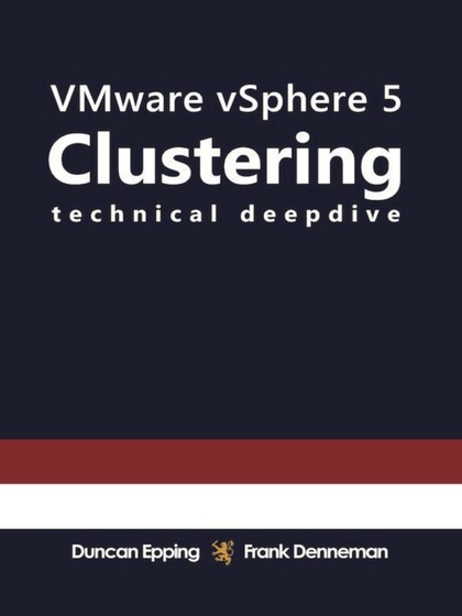 VMware vSphere 5.0 Clustering Technical Deepdive - Duncan Epping and Frank Denneman.jpg