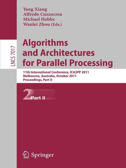 Algorithms and Architectures for Parallel Processing: 11th International Conference - Yang Xiang, Alfredo Cuzzocrea, Michael Hobbs and Wanlei Zhou.jpg