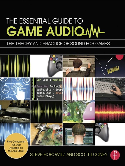 The Essential Guide to Game Audio - Steve Horowitz and Scott Looney.jpg