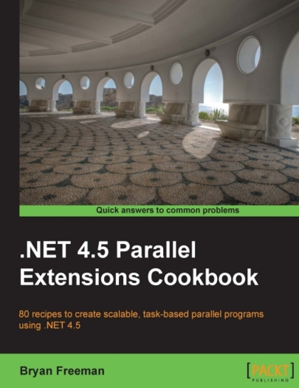 .NET 4.5 Parallel Extensions Cookbook - Bryan Freeman.jpg