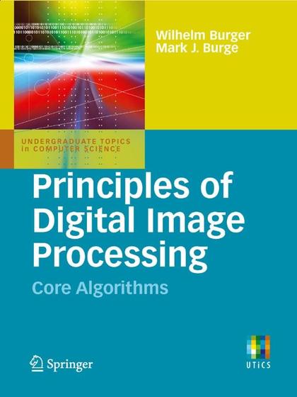 Principles of Digital Image Processing: Core Algorithms - Wilhelm Burger and Mark J. Burge.jpg