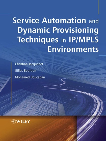 Service Automation and Dynamic Provisioning Techniques in IP/MPLS Environments - Christian Jacquenet, Gilles Bourdon and Mohamed Boucadair.jpg