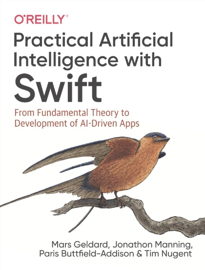 Practical Artificial Intelligence with Swift - Mars Geldard, Jonathon Manning, Paris Buttfield-Addison and Tim Nugent.jpg