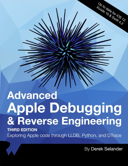 Advanced Apple Debugging and Reverse Engineering 3rd Edition - Derek Selander.jpg