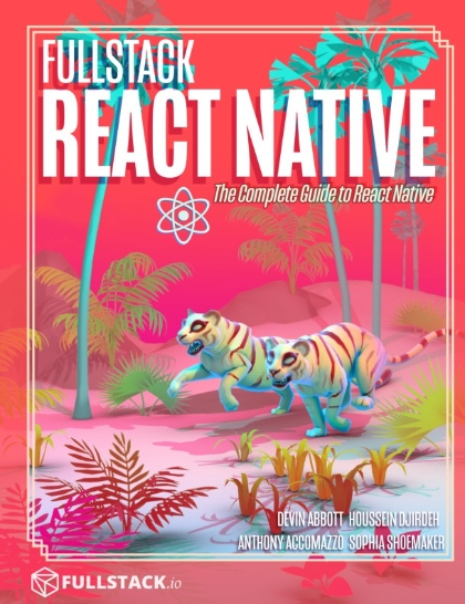 Fullstack React Native - Devin Abbott, Houssein Djirdeh, Anthony Accomazzo, and Sophia Shoemaker.jpg