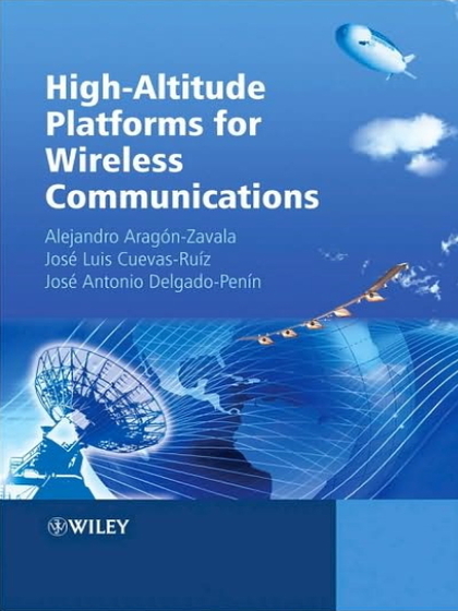 High-Altitude Platforms for Wireless Communications - Alejandro Arago´n-Zavala, Jose´ Luis Cuevas-Ruı´z and Jose´ Antonio Delgado-Penı´n.jpg